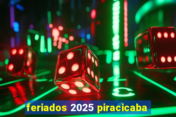 feriados 2025 piracicaba